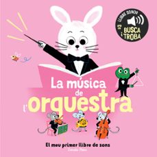 la musica de l orquestra. el meu primer llibre de sons-charlotte roederer-9791387519896