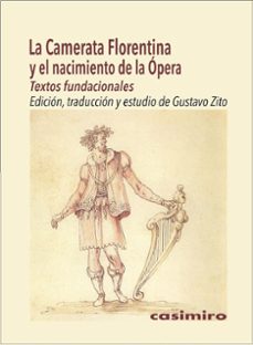 la camerata florentina y el nacimiento de la ópera-gustavo zito-9791387675196