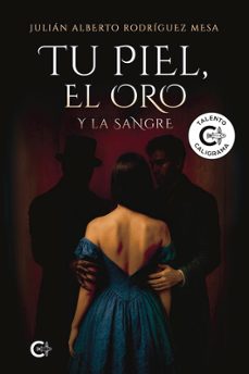 tu piel, el oro y la sangre-julian alberto rodriguez mesa-9791387895396