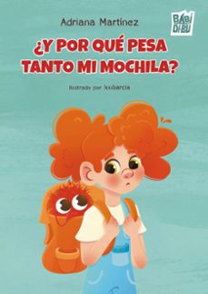 ¿y por que pesa tanto mi mochila?-adriana martinez-9791388050596