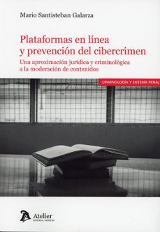 plataformas en línea y prevención del cibercrimen. una aproximaci ón jurídica y criminológica a la moderación de contenidos-mario santisteban galarza-9791388250996