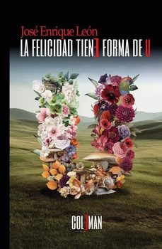 la felicidad tiene forma de u-jose enrique leon santos-9791399049596