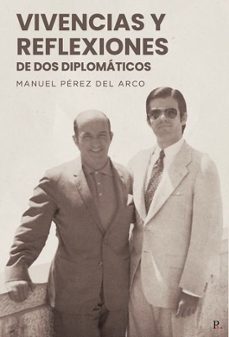 vivencias y reflexiones de dos diplomáticos-manuel perez del arco-9793507284196