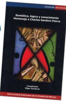 semiotica, logica y conocimiento: homenaje a charles sanders peir ce-edgar sandoval-9796890370996