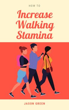 how to increase walking stamina-jason green-9798201645496