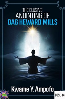 the  elusive  anointing of dag heward- mills (ebook)-prince karpos-kwame y ampofo-9798227805096