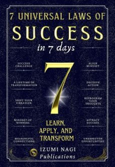 7 universal laws of success in 7 days: learn, apply, and transform (ebook)-izumi nagi publications-9798230527596
