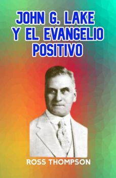 john g lake y el evangelio positivo (ebook)-ross thompson-9798230618096