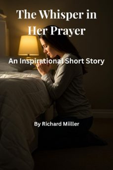 the whisper in her prayer (ebook)-richard miller-9798231019496