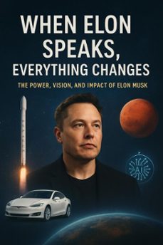 when elon speaks everything changes (ebook)-teadi yong-9798231173396