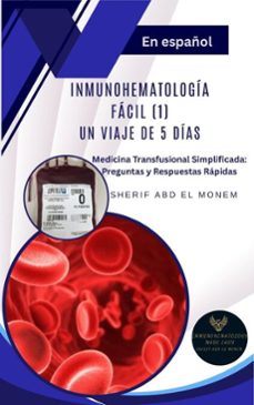 inmunohematologia facil (1):un viaje de 5 dias (ebook)-sherif abd el monem-9798231466696