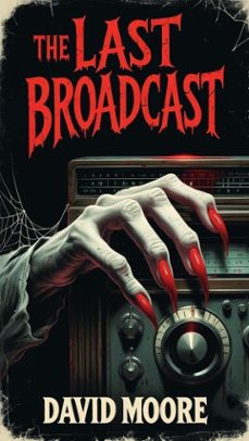 the last broadcast (ebook)-david moore-9798231852796