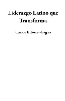 liderazgo latino que transforma (ebook)-carlos e torres-pagan-9798232463496