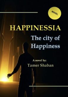 happinesia - the city of happiness (ebook)-tamer shaban-9798232919696