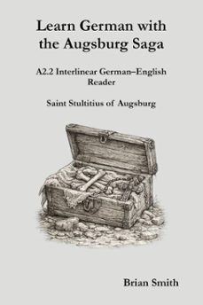 learn german with the augsburg saga - a2.2 interlinear germanenglish reader (ebook)-brian smith-9798233173196