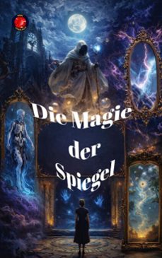 die magie der spiegel (ebook)-alina a rubi-9798233343896