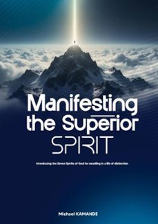 manifesting the superior spirit (ebook)-michael kamande-9798233616396