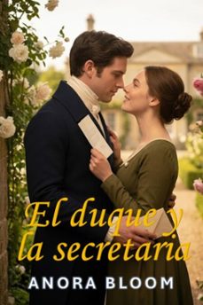 el duque y la secretaria: una ingeniosa novela romantica de la regencia (ebook)-anora bloom-9798233712296