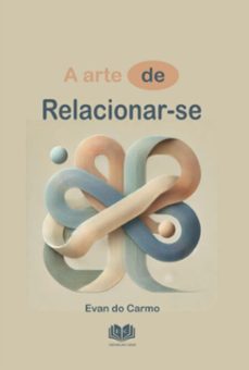 a arte de relacionar-se (ebook)-evan do carmo-9798305873696