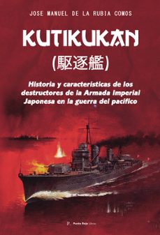 kutikukan: historia y caracteristicas de los destructores de la armada imperial japonesa en la guerra-jose manuel de la rubia comos-9798320659596