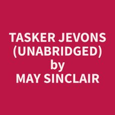 tasker jevons  (unabridged) (audiolibro)-may sinclair-9798330023196