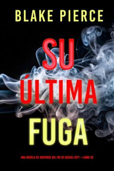 su ultima fuga (una novela de suspense del fbi de rachel gift libro 20) (ebook)-blake pierce-9798341557796