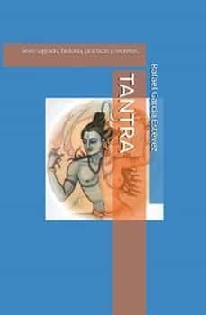 tantra: sexo sagrado, historia, practicas y secretos-rafael garcia estevez-9798359544696