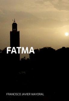 fatma (ebook)-javier mayoral francisco-9798861137096