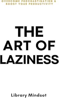 the art of laziness: overcome procrastination & improve your productivity-9798870369396