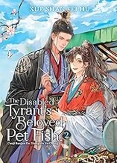 the disabled tyrant s beloved pet fish: canji baojun de zhangxin yu chong (novel) vol. 2: 2-9798888433096