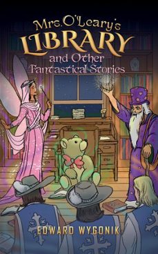mrs. o'leary's library and other fantastical stories (ebook)-edward wygonik-9798895439296