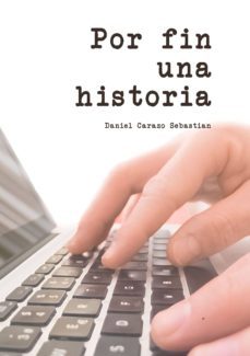 por fin una historia (ebook)-daniel carazo sebastian-cdlap00011496