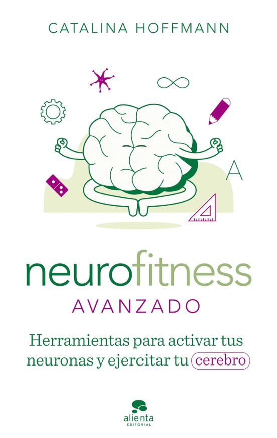 Neurofitness avanzado : herramientas para activar tus neuronas y ejercitar tu cerebro