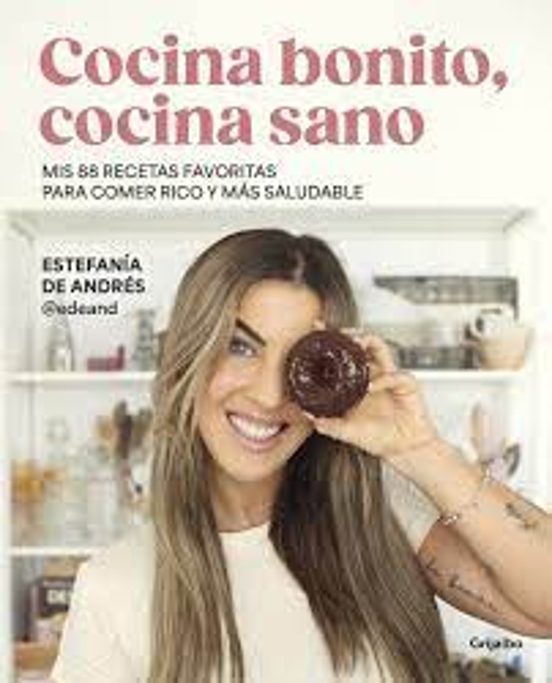 COCINA BONITO, COCINA SANO – ESTEFANIA DE ANDRES