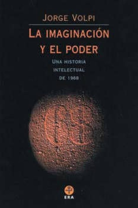Portada de La imaginacion y el poder/ the imagination and power,una historia intelectual de 1968
