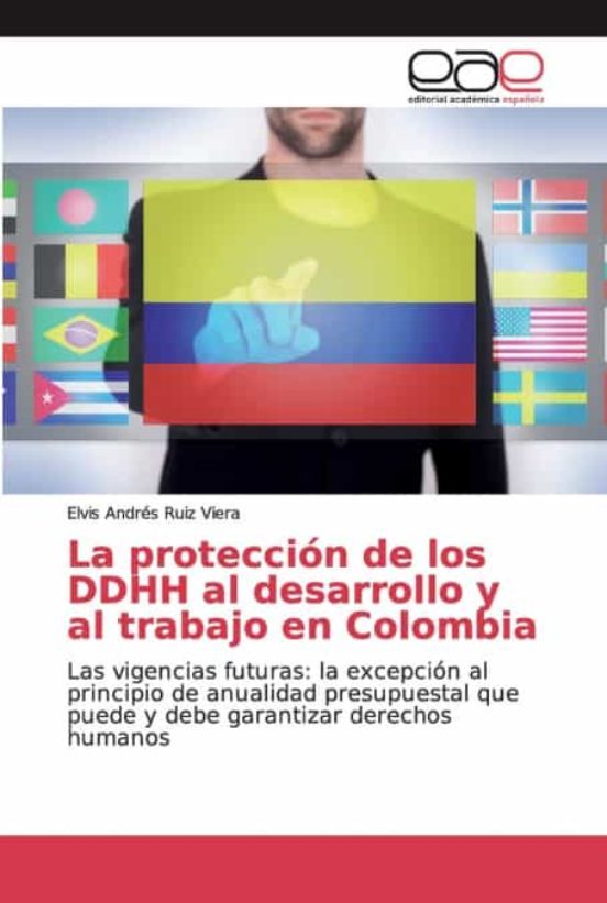 Portada de La Protección De Los Ddhh Al Desarrollo Y Al Trabajo En Colombia