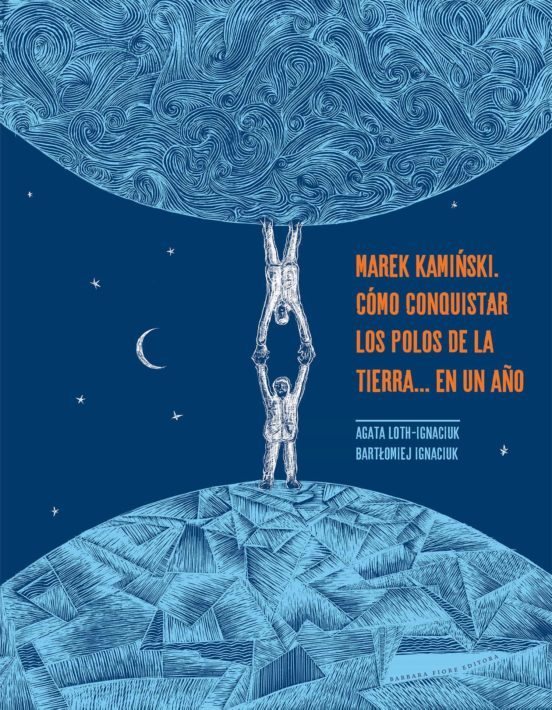 MAREK KAMINSKI. COMO CONQUISTAR LOS POLOS DE LA TIERRA ... EN UN AÑO de Agata Loth-Ignaciuk (BARBARA FIORE EDITORA SL) portada