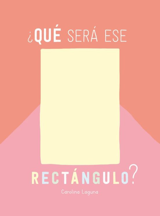Portada de ¿Qué Será Ese Rectángulo?
