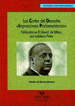 Las Cortes Del Desastre: Impresiones Parlamentarias Publicadas En El Liberal, De Bilbao, Por Indalecio Prieto (historia Contemporanea 29) por Manuel Montero Garcia