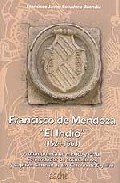 Francisco De Mendoza El Indio (1524-1563) por F. Javier Escudero Buendia
