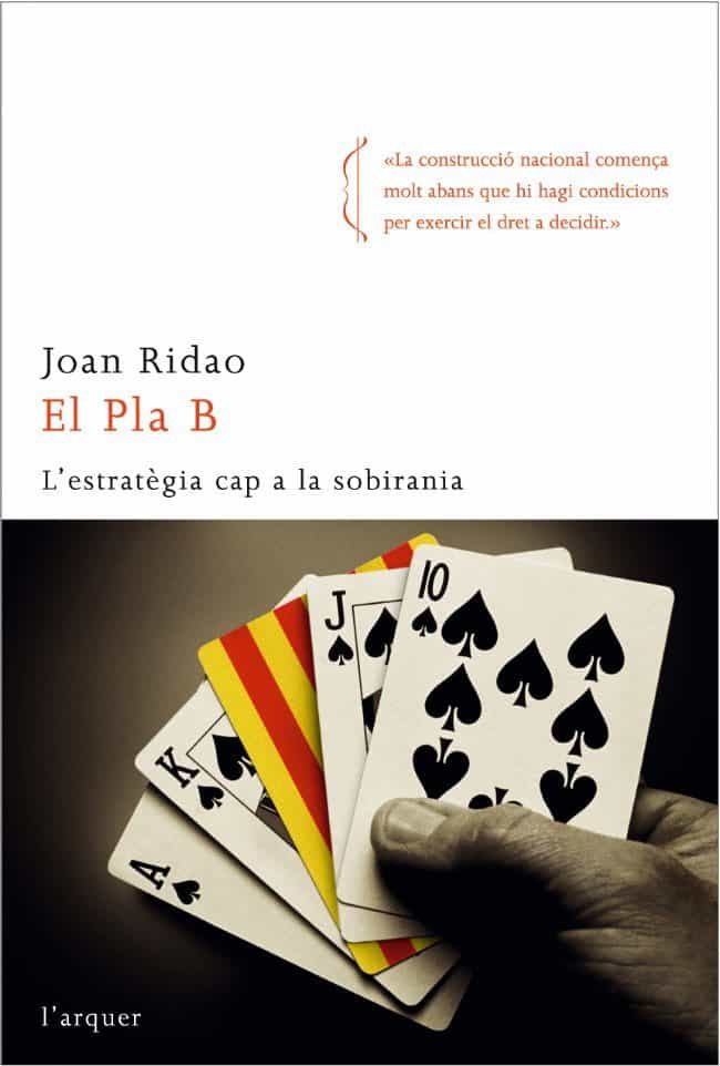 El Pla B: L Estrategia Cap A La Sobirania por Joan Ridao