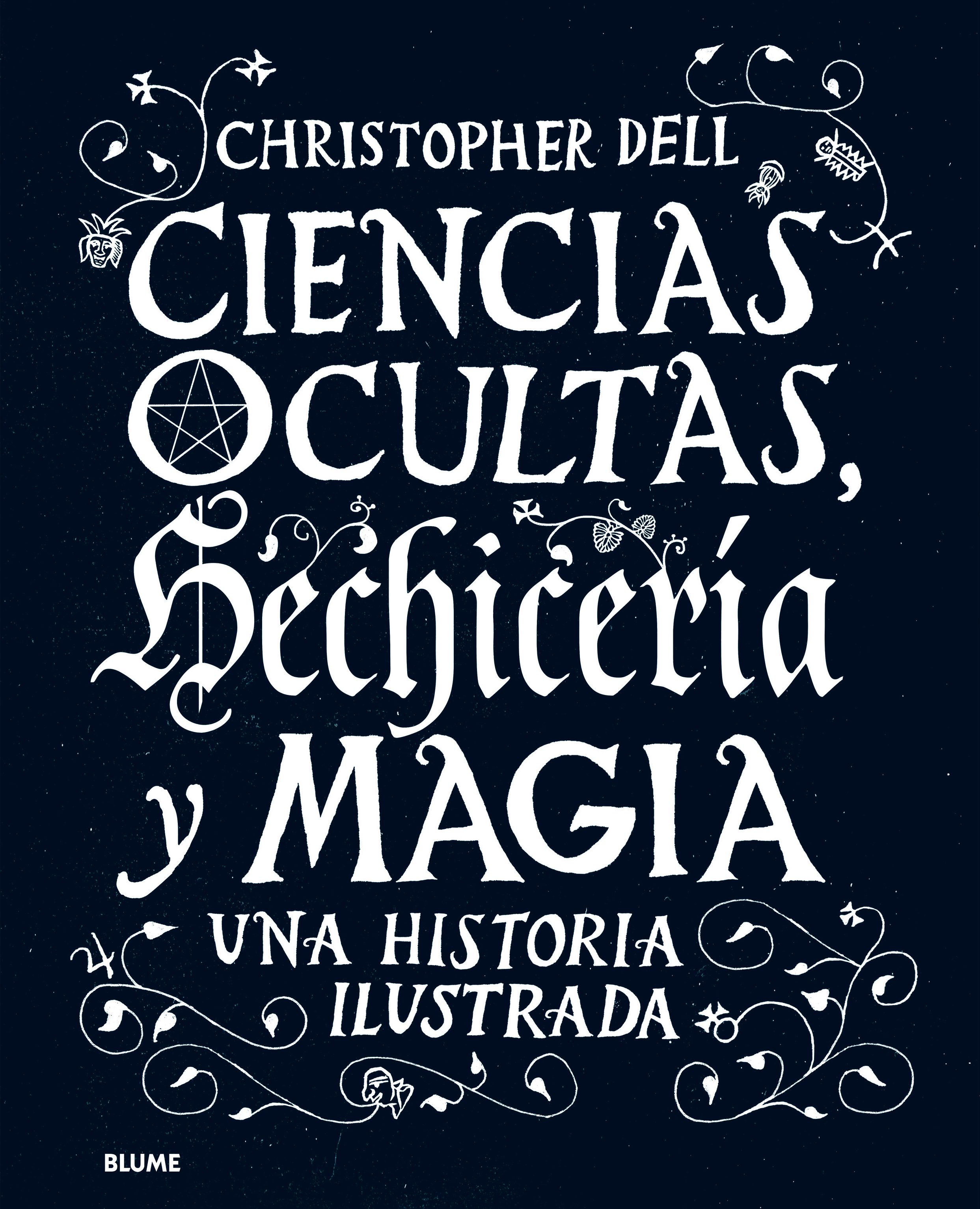 Ciencias Ocultas, Hechiceria Y Magia: Una Histoira Ilustrada por Christopher Dell