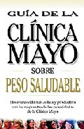 Peso Saludable: Guia De La Clinica Mayo por Vv.aa.