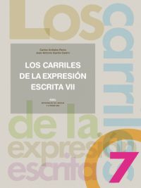 Los Carriles De La Expresion Escrita 7 por Juan Antonio Garcia Castro;
Carlos Urdiales Recio
