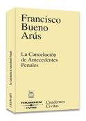 La Cancelacion De Antecedentes Penales por Francisco Bueno Arus
