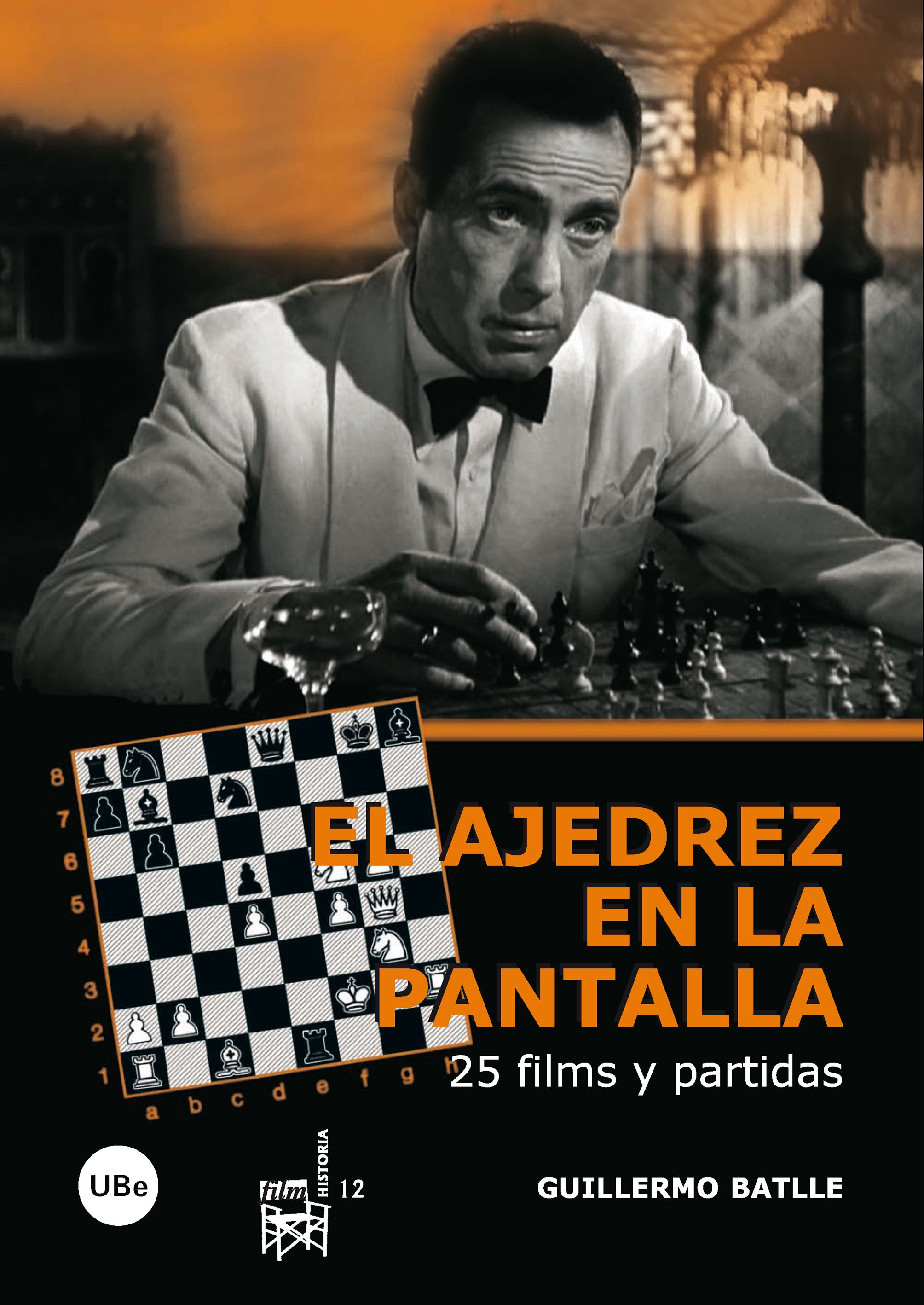 Ajedrez En La Pantalla: 25 Films Y Partidas por Guillermo Batlle Correa
