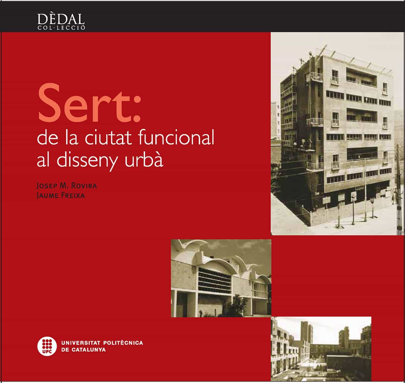 Sert: De La Ciutat Funcional Al Disseny Urba por Josep Maria Rovira