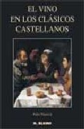 El Vino En Los Clasicos Castellanos por Pedro Plasencia