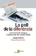 La Pell De La Diferencia: Comunicacio, Llengua I Cultura Des De L Espai Catala por Josep Gifreu