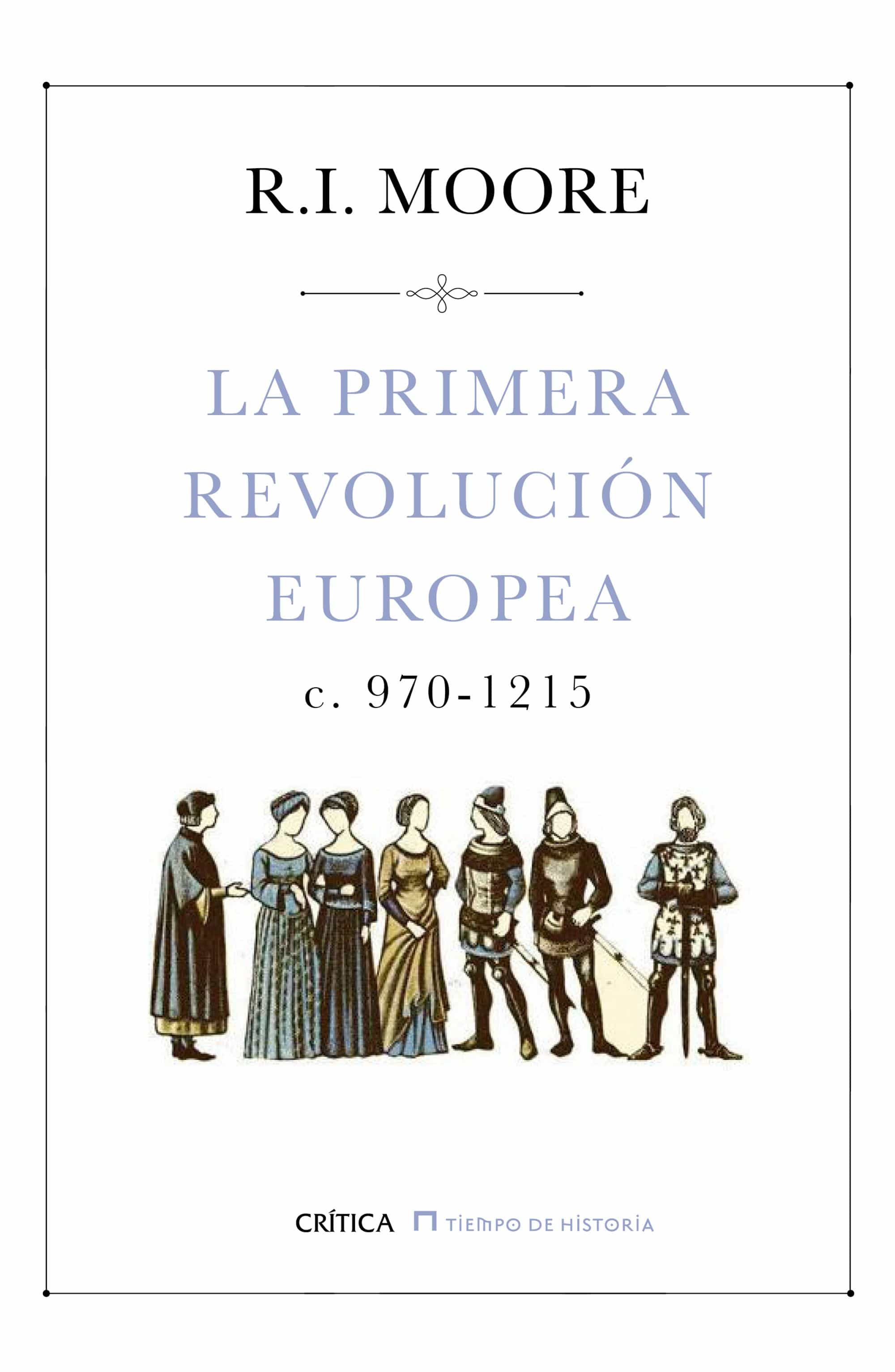 La Primera Revolucion Europea (c. 970-1215) por R.i. Moore